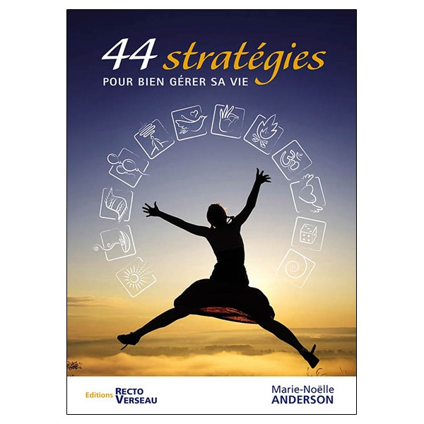 44 stratégies pour bien gérer sa vie