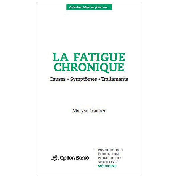 La fatigue chronique - Causes - Symptômes - Traitements