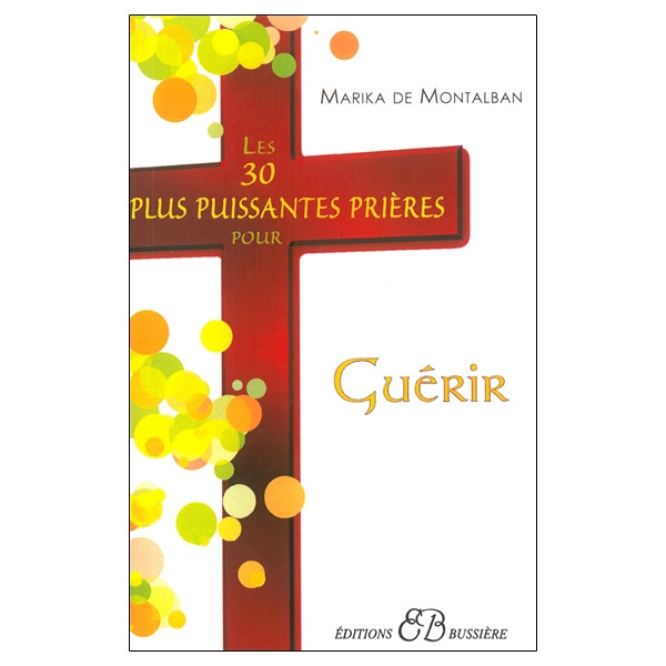 Les 30 plus puissantes prières pour guérir