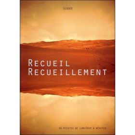 Recueil - Recueillement - 40 `textes de Lumière` à méditer