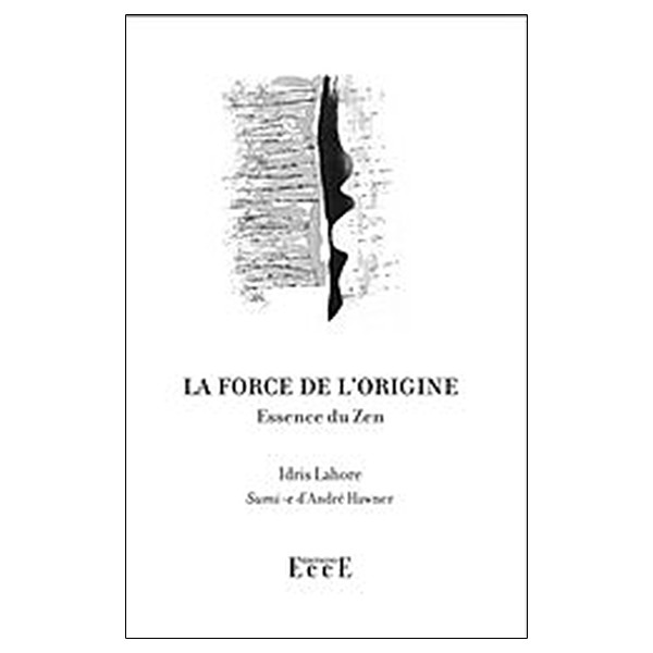 La force de l'origine - Essence du Zen