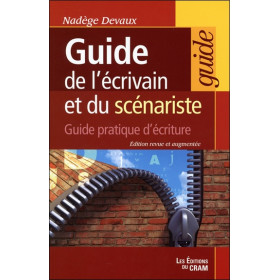 Guide de l'écrivain et du scénariste - Guide pratique d'écriture