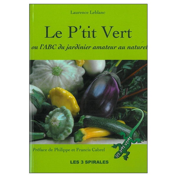 Le P'tit Vert ou l'ABC du jardinier amateur au naturel