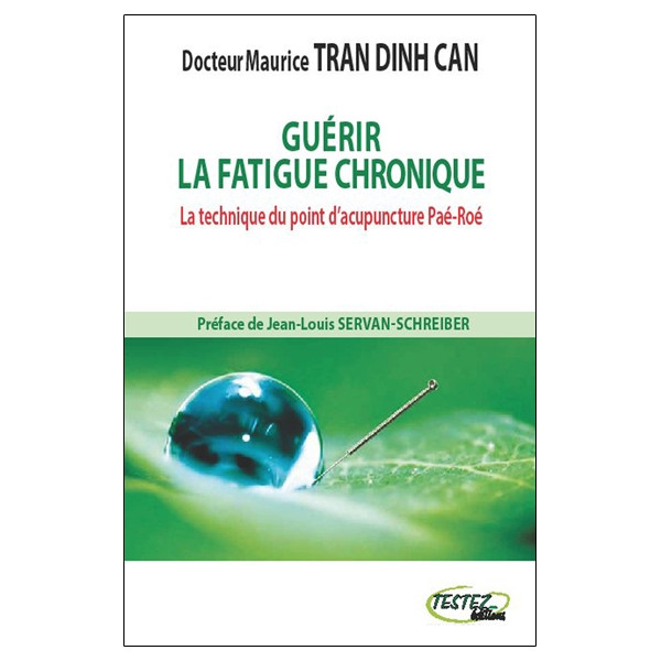 Guérir la fatigue chronique - La technique du point d'acupuncture Paé-Roé