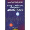 Biologie, médecine et physique quantique