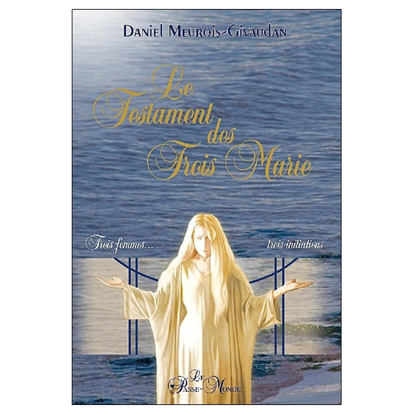 Le Testament des Trois Marie - Trois femmes, trois initiations