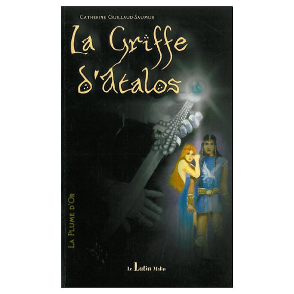 La Plume d'Or - Tome 1 de la trilogie -  La Griffe d'Atalos