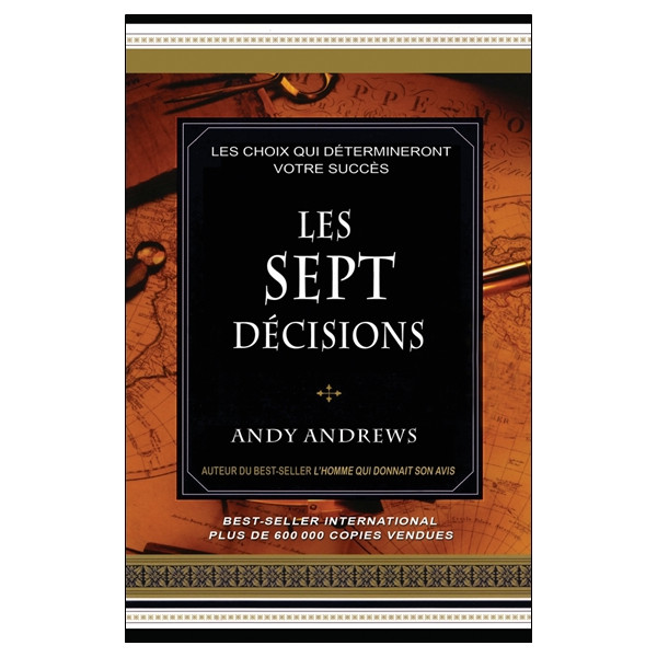 Les sept décisions - Les choix qui détermineront votre succès