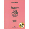 Écoute ton corps - Tome 1 : Ton plus grand ami sur la Terre