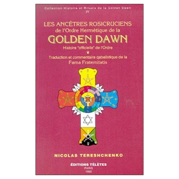 Ancêtres rosicruciens Golden Dawn T.4
