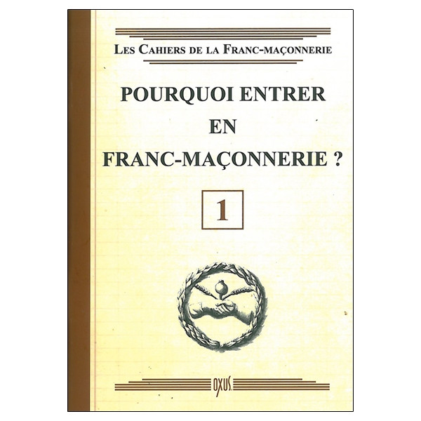 Pourquoi entrer en Franc-Maçonnerie ? Livret 1