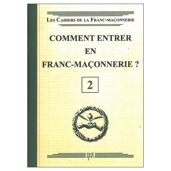 Comment entrer en Franc-Maçonnerie ? Livret 2