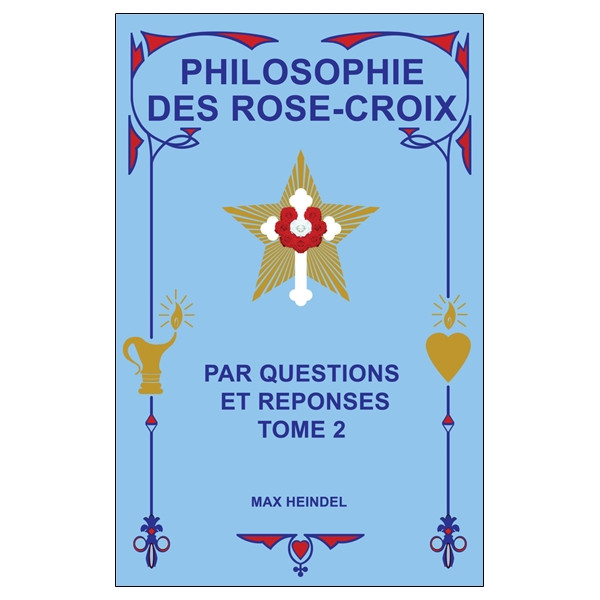 Philosophie des Rose-Croix par Questions et réponses T2