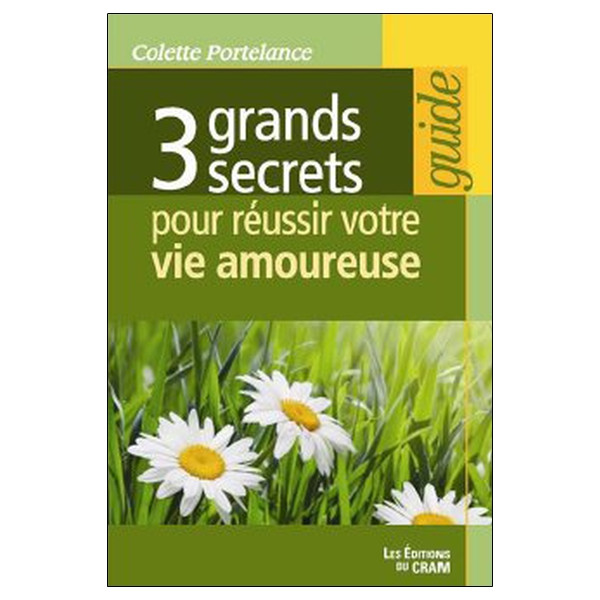 3 grands secrets pour réussir votre vie amoureuse