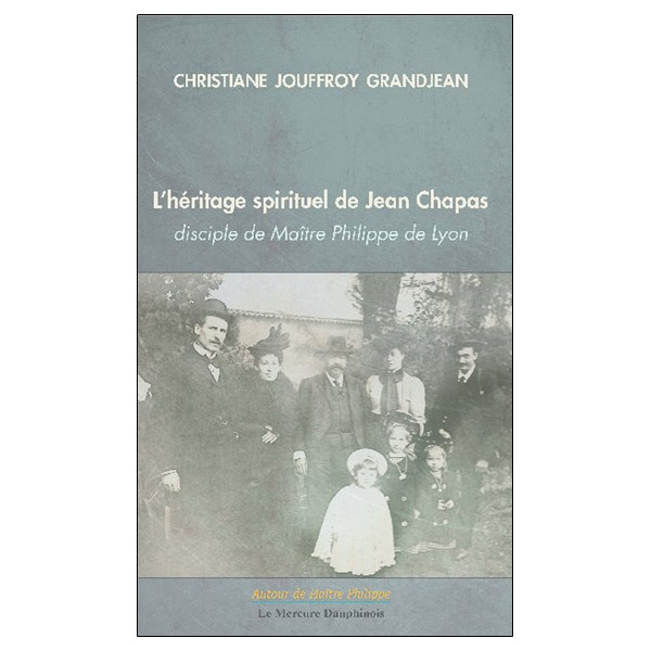 L'héritage spirituel de Jean Chapas disciple de Maître Philippe de Lyon