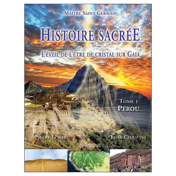 Histoire sacrée - L'éveil de l'être de cristal sur Gaia - Tome 1 : Pérou
