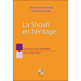 La Shoah en héritage - Entretien aux frontières d'un état limite