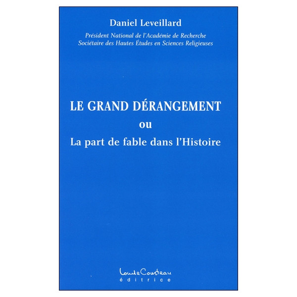 Le grand dérangement ou la part de fable dans l'Histoire