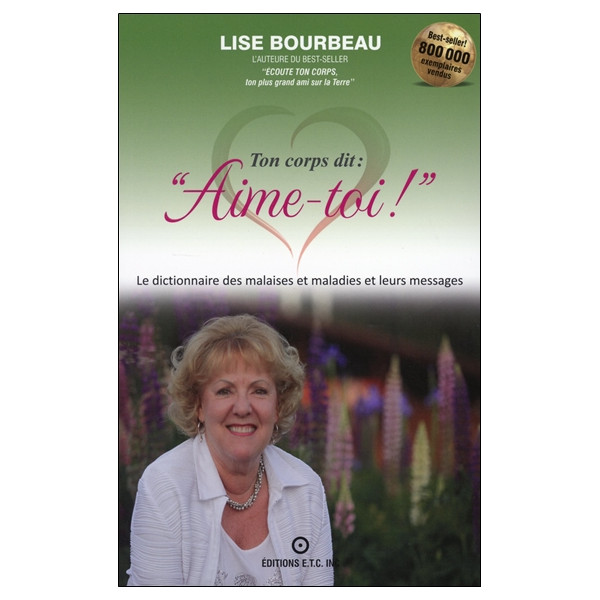 Ton corps dit : `Aime-toi !` - Les malaises et maladies et leurs messages