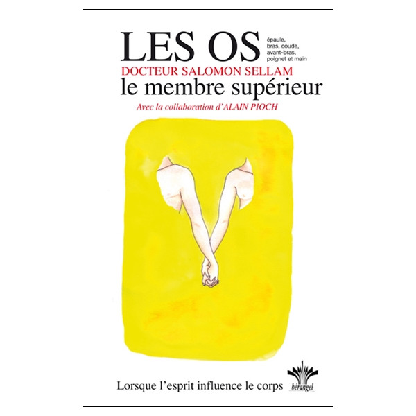 Lorsque l'esprit influence le corps - Tome 9 : les os : le membre supérieur