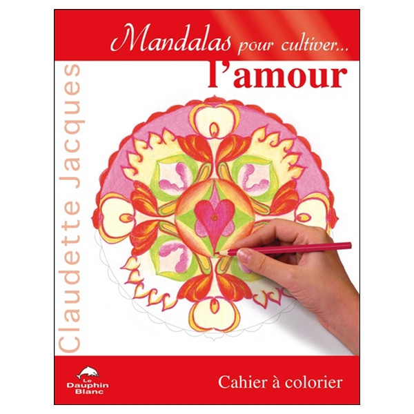 Mandalas pour cultiver... l'amour