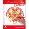 Mandalas pour cultiver... l'amour