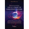 Investigations sur le champ de conscience unitaire
