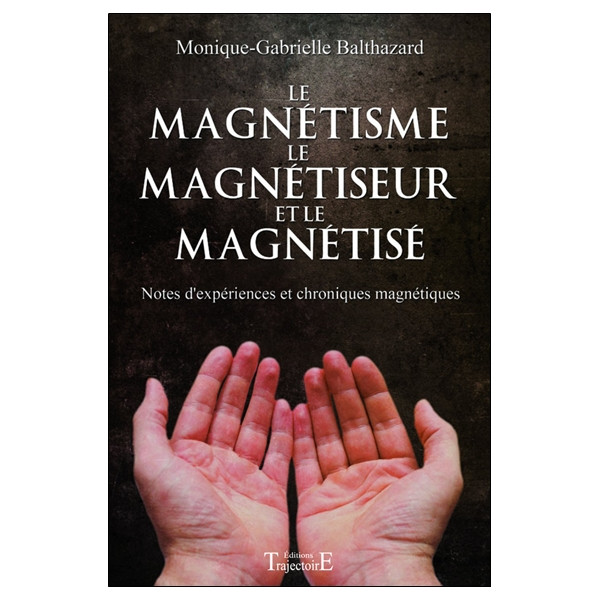 Le magnétisme, le magnétiseur et le magnétisé