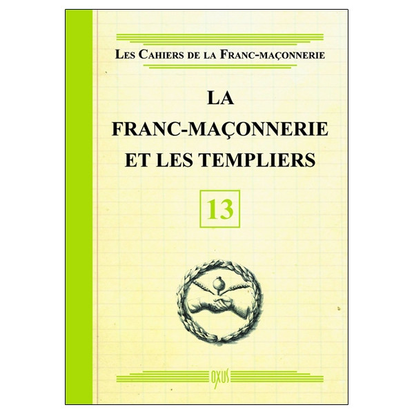 La Franc-maçonnerie et les Templiers - Livret 13