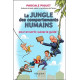 La jungle des comportements humains - Pour en sortir, suivez le guide !