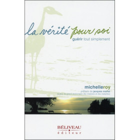 La vérité pour soi - Guérir tout simplement