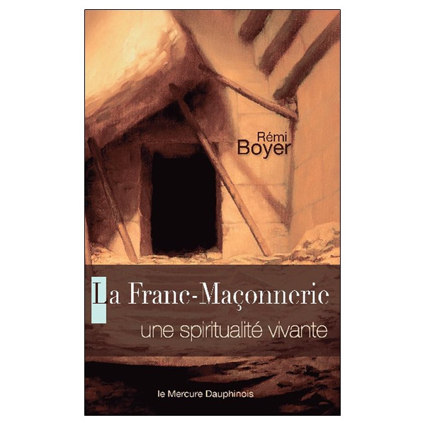 La Franc-Maçonnerie - Une spiritualité vivante