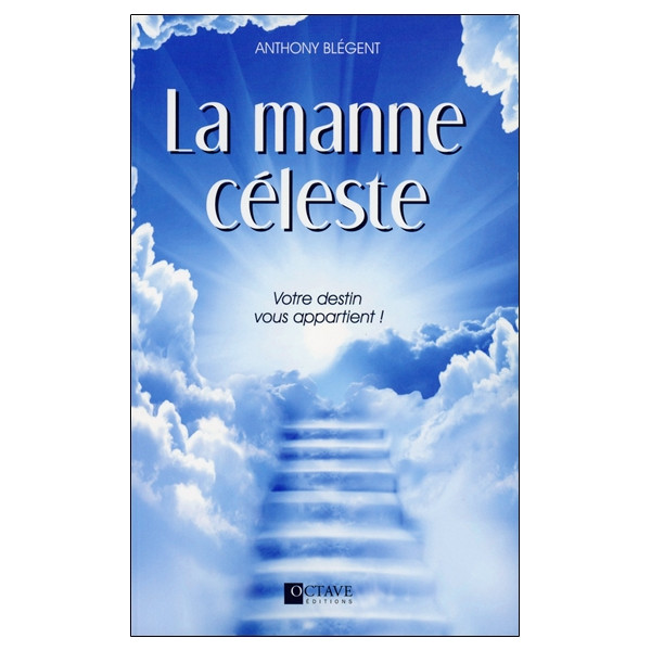 La manne céleste - Votre destin vous appartient !