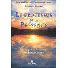 Le processus de la présence - Un voyage dans la conscience du moment présent
