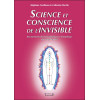 Science et conscience de l'invisible