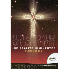 Le retour du Christ... une réalité imminente ?