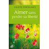 Aimer sans perdre sa liberté