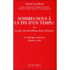 Sommes-nous à la fin d'un temps ?