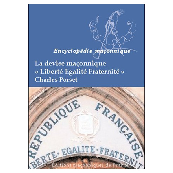 La devise maçonnique `Liberté Egalité Fraternité`