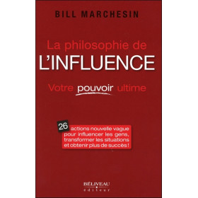 La philosophie de l'influence - Votre pouvoir ultime
