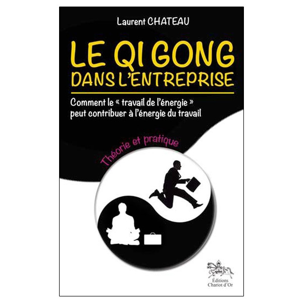 Le Qi Gong dans l'entreprise - Théorie et pratique