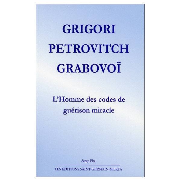 Grigori Petrovitch Grabovoï - L'Homme des codes de guérison miracle