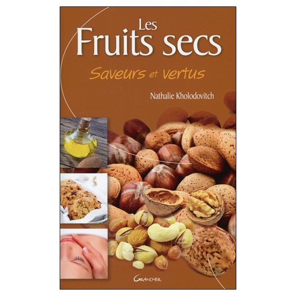 Les Fruits secs - Saveurs et vertus