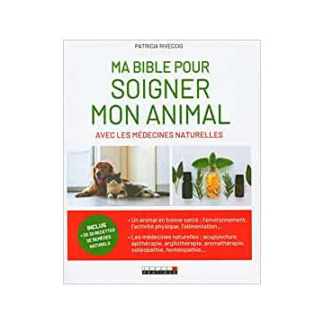 Ma bible pour soigner mon animal avec les médecines naturelles