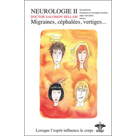 Lorsque l'esprit influence le corps - Tome 5 : Neurologie II - Migraines, céphalées, vertiges