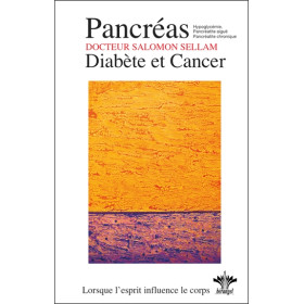 Lorsque l'esprit influence le corps - Tome 13 : Pancréas : Diabète et Cancer