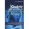 Guérir - une question de Volonté ?