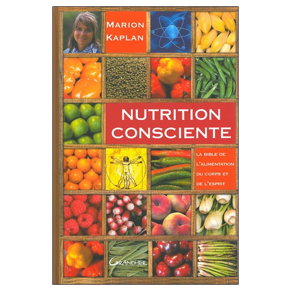 Nutrition consciente - La bible de l'alimentation du corps et de l'esprit