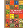 Nutrition consciente - La bible de l'alimentation du corps et de l'esprit