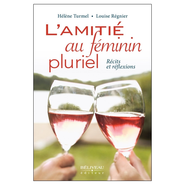 L'amitié au féminin pluriel - Récits et réflexions